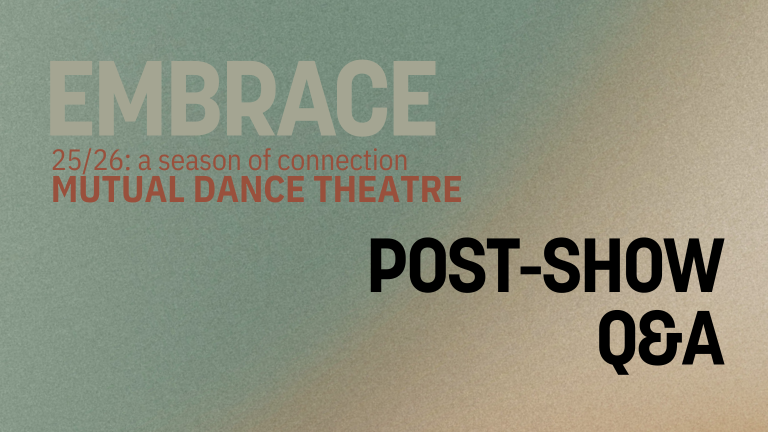 10 Embrace 25/26: A season of connection Mutual Dance Theatre: Post-Show Q&A