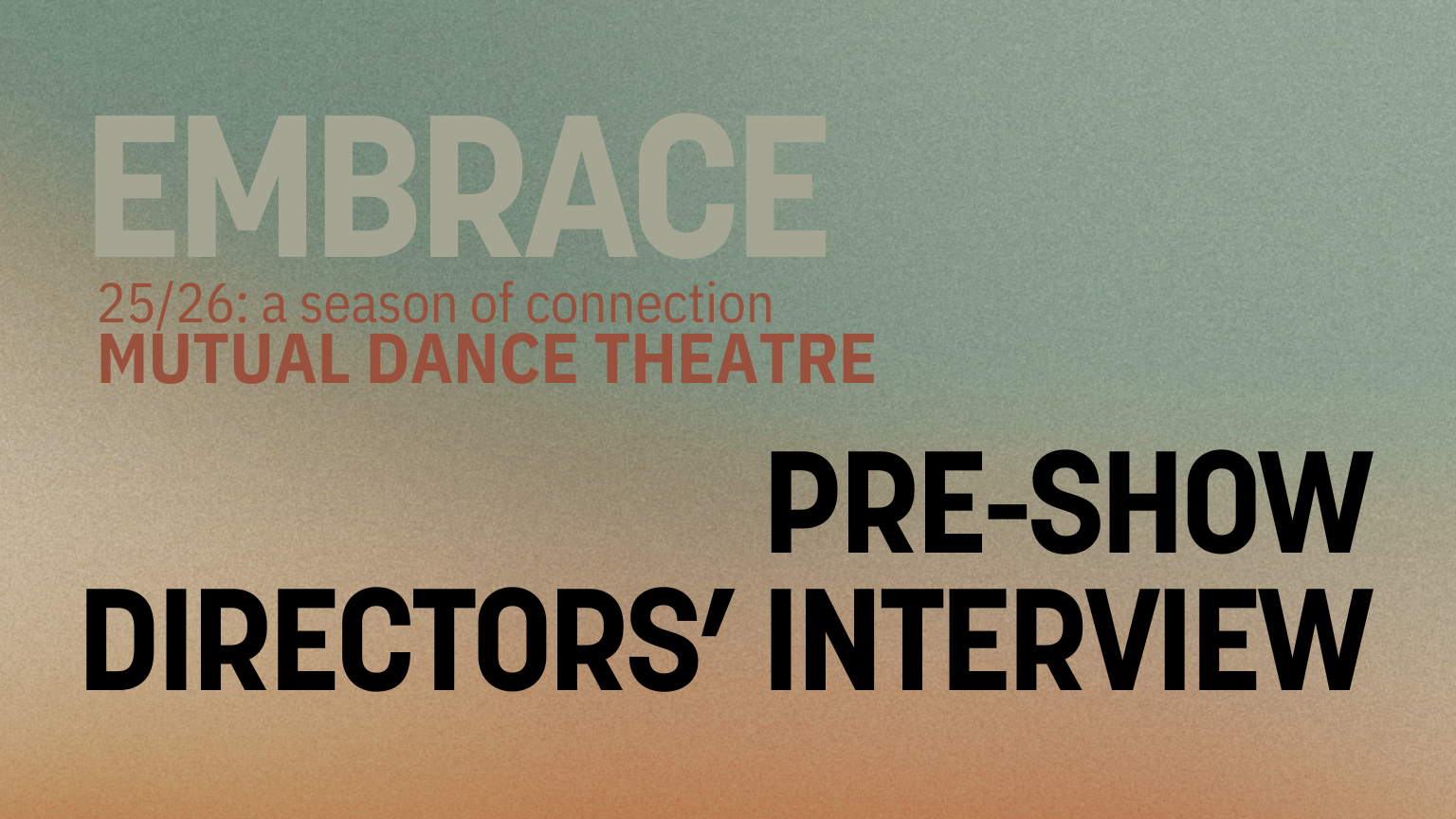 Embrace 25/26: A season of connection Mutual Dance Theatre: Pre-Sow Directors' Interview