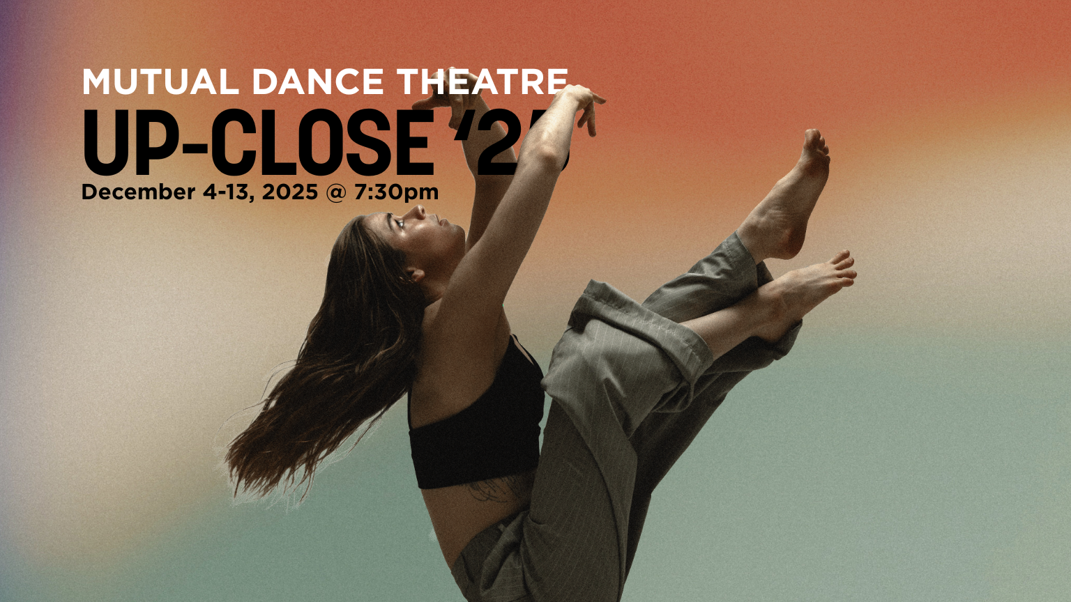 2526_Up-Close25_Header_16x9 Mutual Dance Theatre Up-Close '25 December 4-13, 2025 @ 7:30pm